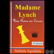 MADAME LYNCH  Una Reina sin Corona - 3ª EDICIÓN - Autor: NELSON AGUILERA